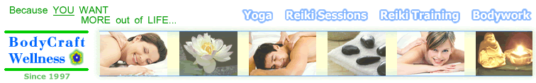 BodyCraft Wellness ...because YOU WANT MORE out of LIFE. Yoga, Tantra, Reiki Sessions, Reiki Training, Bodywork, Massage